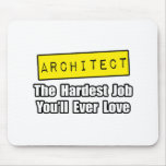 Architect...Hardest Job You'll Ever Love Mouse Pads