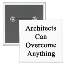 Architects Can Overcome Anything Pinback Buttons