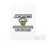 Architects...Regular People, Only Smarter