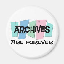 Archives Are Forever Magnet