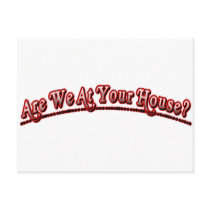 Are we at your house?