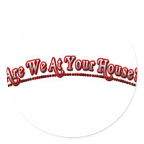Are we at your house?