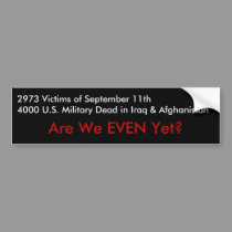 Are We EVEN Yet? bumper stickers