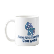 Are we having fun yet? coffee mug