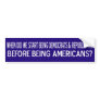 Are we still Americans? Bumper Stickers