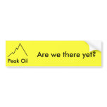Are we there yet? bumper sticker