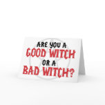 Are you a Good Witch or a Bad Witch Greeting Card