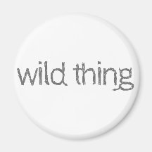 are you a wild thing magnets