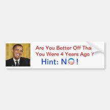 Are You Better Off Than You Were 4 Years Ago ? Bumper Sticker