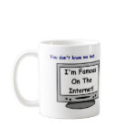 Are you famous on the internet? coffee mugs
