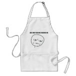 Are You Fucking Kidding Me Rage Face Meme Apron