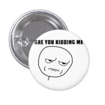 Are You Kidding Me Rage Face Meme buttons