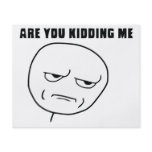 Are You Kidding Me Rage Face Meme Flyers