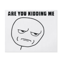 Are You Kidding Me Rage Face Meme Flyers