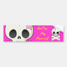 Are you my Mummy? Cute Skull n Crossbones Bumper Stickers