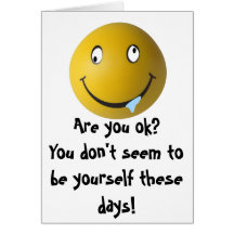 Are you ok? You don't seem to be yours... Greeting Cards