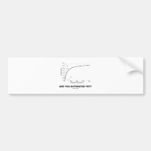 Are You Saturated Yet? (Chemistry Humour) Bumper Sticker