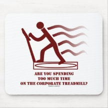 Are You Spending Too Much Time Corporate Treadmill Mousepad