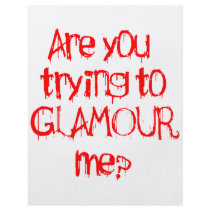Are you trying to GLAMOUR me