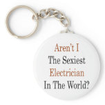 Aren't I The Sexiest Electrician In The World Key Chains