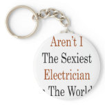 Aren't I The Sexiest Electrician In The World Key Chain