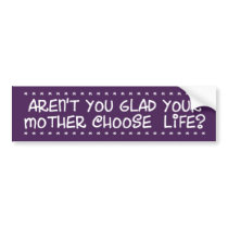 Aren't You Glad Bumper Stickers