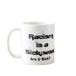 AreUSick?, It's black or white., com, Racismis ... mugs