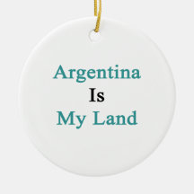 Argentina Is My Land Christmas Tree Ornament