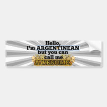 Argentinean, but call me Awesome Bumper Sticker