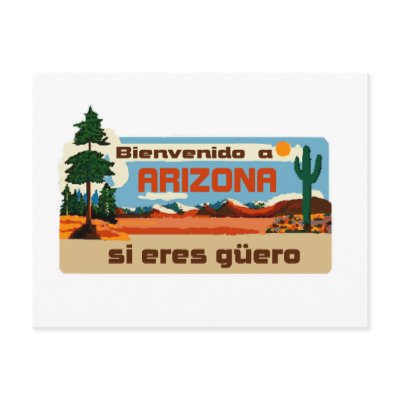 Arizona Bienvenido a Arizona si eres güero Postcards by 2GIOSdotCOM