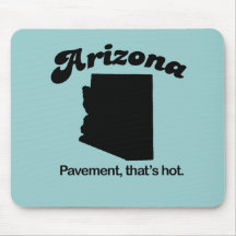 Arizona Motto - Pavement that's hot Mouse Pad