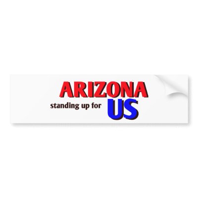 ARIZONA, standing up for US Bumper Sticker by support_arizona