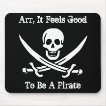 Arr, It Feels Good To Be A Pirate Mousepad