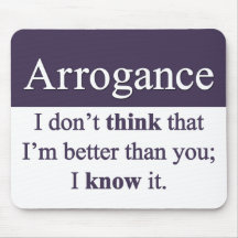 Arrogance Mousepad
