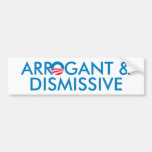 Arrogant & Dismissive Bumper Sticker