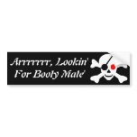 Arrrrrrr, Lookin For Booty Mate Bumper Sticker