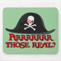 Arrrrrrr those real? mouse mats