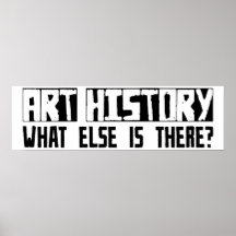 Art History What Else Is There? Posters