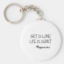 Art is Long Life is Short HIPPOCRATES Quote Key Chains