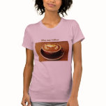 artcolleen, Give me coffee t-shirts