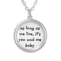 as long as we live, it's you and me baby Necklace