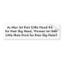 As Men let their Little Head thinkfor their Big... Bumper Sticker