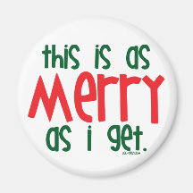 As Merry As I Get Refrigerator Magnet