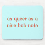 As queer as a nine bob note mouse pads