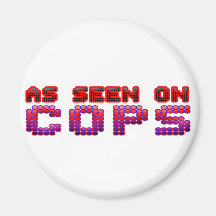As Seen on Cops Refrigerator Magnet