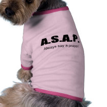 ASAP, Always say a prayer christian gift item Pet T-shirt