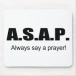 ASAP, Always say a prayer christian gift item Mouse Pads