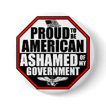 Ashamed Of My Government! Pin