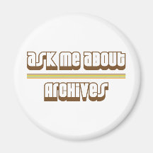 Ask Me About Archives Refrigerator Magnet