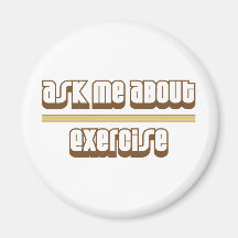 Ask Me About Exercise Refrigerator Magnet